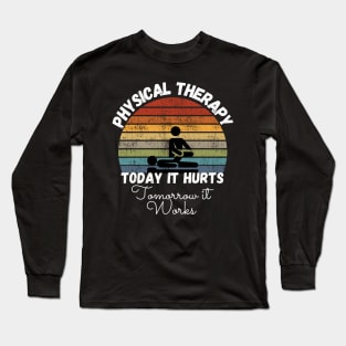 Today It Hurts Tomorrow It Works Long Sleeve T-Shirt